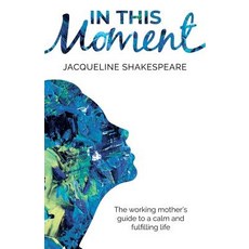 (英文圖書) In this moment: The working mother's guide to a calm and fulfilling life 平裝版, Rethink Press, 英文