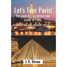 (英文圖書) Let's tour Paris!: The must knows before you travel to Paris. Paris travel guide 2022 - 2023. 平裝版, Independently Published, 英文