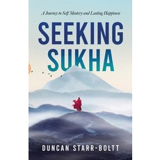 (英文圖書) Seeking Sukha: A Journey to self mastery and happiness 平裝版, Starr-Boltt, 英文