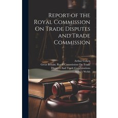 (英文圖書) Report of the Royal Commission On Trade Disputes and Trade Commission 精裝版, Legare Street Press, 英文