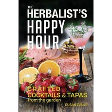 (英文圖書) The Herbalist's Happy Hour: Crafted Cocktails and Tapas from the garden 平裝版, Susan Evans, 英文
