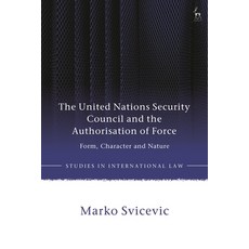 (英文圖書) The United Nations Security Council and the Authorisation of Force: Form Chara... 精裝版, Hart Publishing, 英文