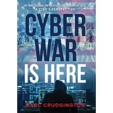 (英文圖書) The Cyber War is Here: U.S. and Global Infrastructure Under Attack: A CISO's Perspective 精裝版, Cyberfore Systems, LLC, 英文
