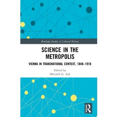 Science in the Metropolis: Vienna in Transnational Context 1848-1918 精裝版, Routledge, 英文