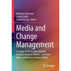 (英文圖書) Media and Change Management: Creating a Path for New Content Formats Business Models Consum... 平裝版, Springer, 英文