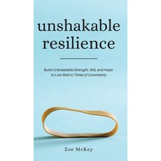 Unshakable Resilience: Build Unbreakable Strength Will and Hope to Live Well in Times of Uncertainty 精裝版, Vdz, 英文
