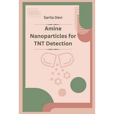 (英文圖書) Amine Nanoparticles for TNT Detection 平裝版, Self Publisher, 英文