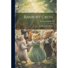 (英文圖書)Banbury Cross: & Other Nursery Rhymes 平裝版, Legare Street Press, 英文