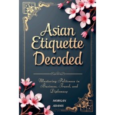 (英文圖書) Asian Etiquette Decoded 平裝版, Morgan Adams, 英文