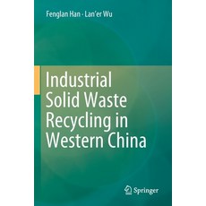 Industrial Solid Waste Recycling in Western China 平裝版, Springer, 英文
