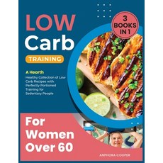 Low-Carb Training for Women Over 60 [3 in 1]: A Hearth Healthy Collection of Low Carb Recipes with P... 平裝版, Dispenza Production, 英文