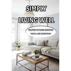 (英文圖書) Simply Living Well: Recipes To Make Goodies You'll Use Everyday: Simple Homemade Household Pr... 平裝版, Independently Published, 英文