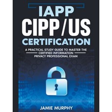 (英文圖書) IAPP CIPP/US Certification A Practical Study Guide to Master the Certified Information Privac... 平裝版, Jamie Murphy, 英文