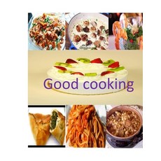 Good cooking: cooking book 平裝版, Independently Published, 英文