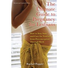 Ultimate Guide to Pregnancy for Lesbians: How to Stay Sane and Care for Yourself from Pre-Conception... 平裝版, Cleis Press, 英文