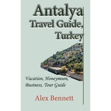 (英文圖書) Antalya Travel Guide Turkey: Vacation Honeymoon Business Tour Guide 平裝版, Independently Published, 英文