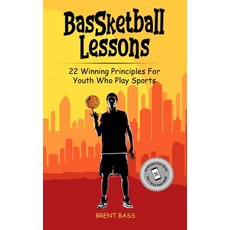 BasSketball Lessons: 22 Winning Principles For Youth Who Play Sports 平裝版, Bassketball Lessons, 英文