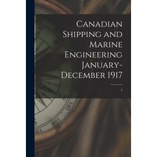 (英文圖書) Canadian Shipping and Marine Engineering January-December 1917; 7 平裝版, Legare Street Press, 英文