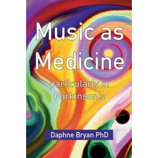 Music As Medicine particularly in Parkinson's 平裝版, Clink Street Publishing, 英文
