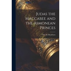 (英文圖書) Judas the Maccabee and the Asmonean Princes 平裝版, Legare Street Press, 英文