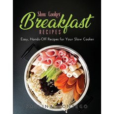 Slow Cooker Breakfast Recipes: Easy Hands-Off Recipes for Your Slow Cooker 平裝版, Paulina Montego, 英文