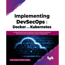 (英文圖書) Implementing DevSecOps with Docker and Kubernetes: An Experiential Guide to Operate in the De... 平裝版, Bpb Publications, 英文