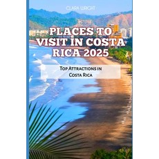 (英文圖書) Places to Visit in Costa Rica 2025: Top Attractions in Costa Rica 平裝版, Independently Published, 英文