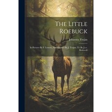 (英文圖書)The Little Roebuck: In Pictures By F. Lossow And Rhymes By J. Trojan. Tr. By J.... 平裝版, Legare Street Press, 英文
