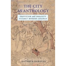 (英文圖書) The City as Anthology: Eroticism and Urbanity in Early Modern Isfahan 平裝版, Stanford University Press, 英文