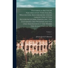 (英文圖書) Historisch-kritische Nachrichten Von Italien Welche Eine Beschreibung Dieses Landes Der Sitt... 精裝版, Legare Street Press, 英文