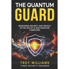(英文圖書) The Quantum Guard: Redefining Security and Privacy in the Age of AI and Quantum... 平裝版, Independently Published, 英文