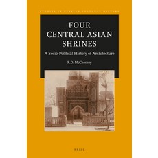 (英文圖書) Four Central Asian Shrines: A Socio-Political History of Architecture 精裝版, Brill, 英文
