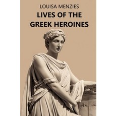 (英文圖書) Lives of the Greek Heroines 平裝版, Left of Brain Books, 英文