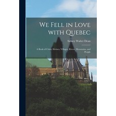 (英文圖書) We Fell in Love With Quebec; a Book of Cities Shrines Villages Rivers Mountains and People 平裝版, Hassell Street Press, 英文
