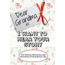 Dear Grandma I Want To Hear Your Story: The Stories Memories and Moments of Grandma's Life 平裝版, Life Graduate Publishing Group, 英文