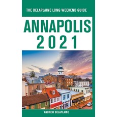 Annapolis - The Delaplaine 2021 Long Weekend Guide 平裝版, Gramercy Park Press, 英語