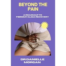 (英文圖書) Beyond The Pain: A Road To Fibromyalgia Recovery 平裝版, Independently Published, 英文
