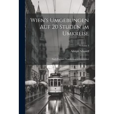 (英文圖書) Wien's Umgebungen Auf 20 Studen Im Umkreise: Nach Eigenen Wanderungen Geschildert; Volume 3 平裝版, Legare Street Press, 英文