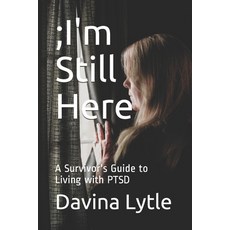 ;I'm Still Here: A Survivor's Guide to Living with PTSD 平裝版, Davina Lytle, 英文
