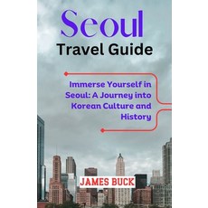 (英文圖書) Seoul Travel Guide: Immerse Yourself in Seoul: A Journey into Korean Culture and History" 平裝版, Independently Published, 英文