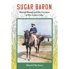 (英文圖書) Sugar Baron: Manuel Rionda and the Fortunes of Pre-Castro Cuba 平裝版, University Press of Florida, 英文