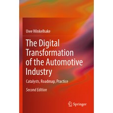 (英文圖書) The Digital Transformation of the Automotive Industry: Catalysts Roadmap Prac... 平裝版, Springer, 英文