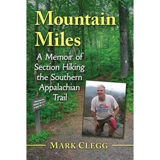 (英文圖書) Mountain Miles: A Memoir of Section Hiking the Southern Appalachian Trail 平裝版, McFarland and Company, Inc., 英文