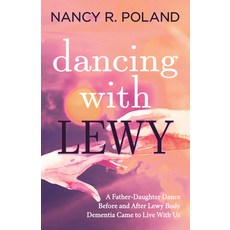 (英文圖書) Dancing with Lewy: A Father - Daughter Dance Before and After Lewy Body Dementia Came to Liv... 平裝版, Morgan James Publishing, 英文
