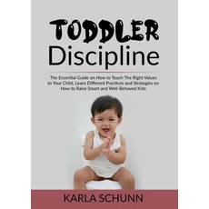 Toddler Discipline: The Essential Guide on How to Teach The Right Values to Your Child Learn Differ... 平裝版, Zen Mastery Srl, 英文