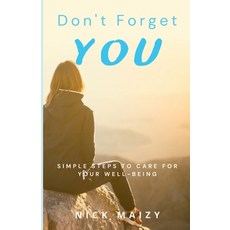 Don't Forget You: Simple Steps To Care For Your Well-being 平裝版, Independently Published, 英文