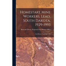 (英文圖書) Homestake Mine Workers Lead South Dakota 1929-1993: Oral History Transcript / 199 精裝版, Legare Street Press, 英文