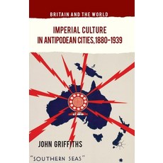 (英文圖書) Imperial Culture in Antipodean Cities 1880-1939 平裝版, Palgrave MacMillan, 英文