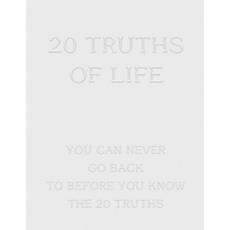 (英文圖書) 20 Truths of Life: You Can Naver Go Back to Before You Know the 20 Truths 平裝版, Independently Published, 英文