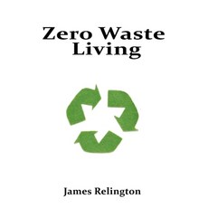 (英文圖書) Zero Waste Living: Practical Steps Toward Sustainable Living and Reducing Envir... 平裝版, Independently Published, 英文